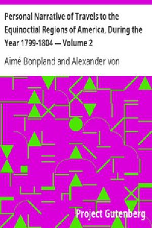 [Gutenberg 7014] • Personal Narrative of Travels to the Equinoctial Regions of America, During the Year 1799-1804 — Volume 2